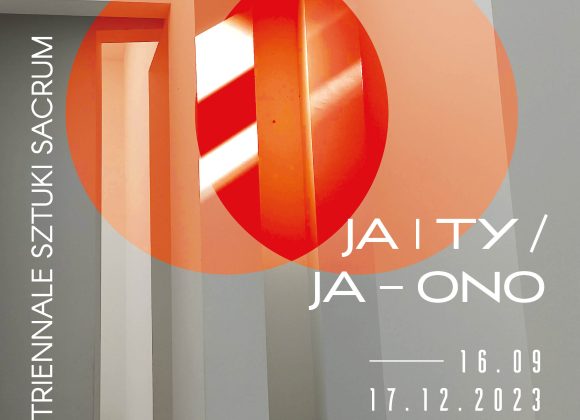 11. Triennale Sztuki Sacrum „Ja i Ty / Ja – Ono”